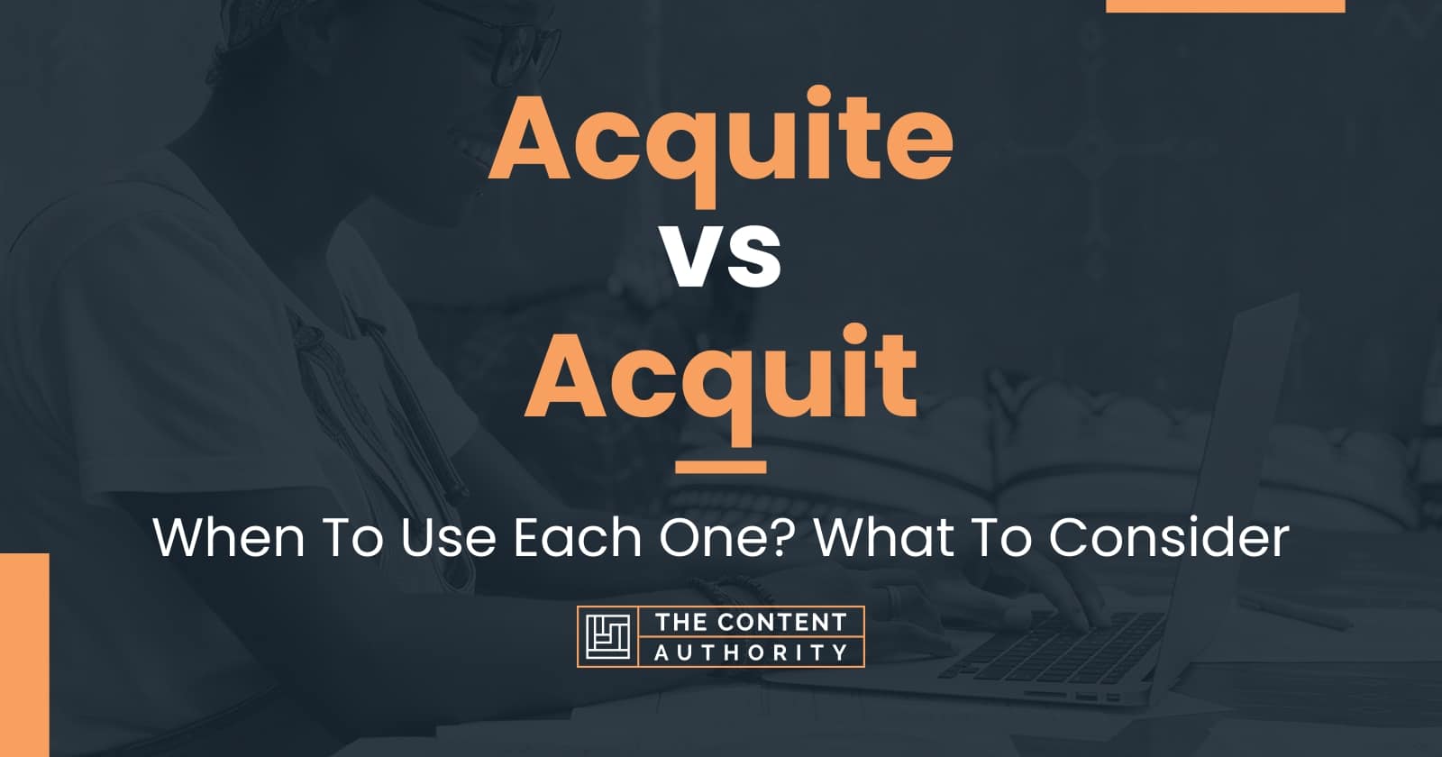 Acquite vs Acquit: When To Use Each One? What To Consider