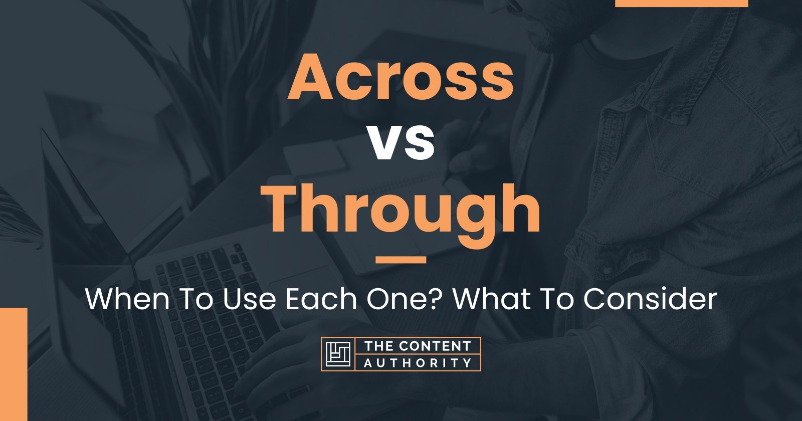 Across vs Through: When To Use Each One? What To Consider