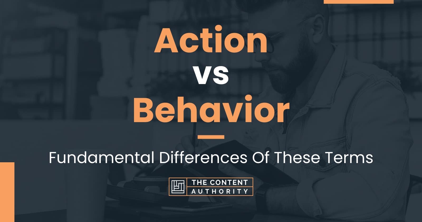 Action vs Behavior: Fundamental Differences Of These Terms