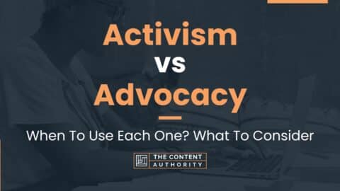 Activism Vs Advocacy: When To Use Each One? What To Consider