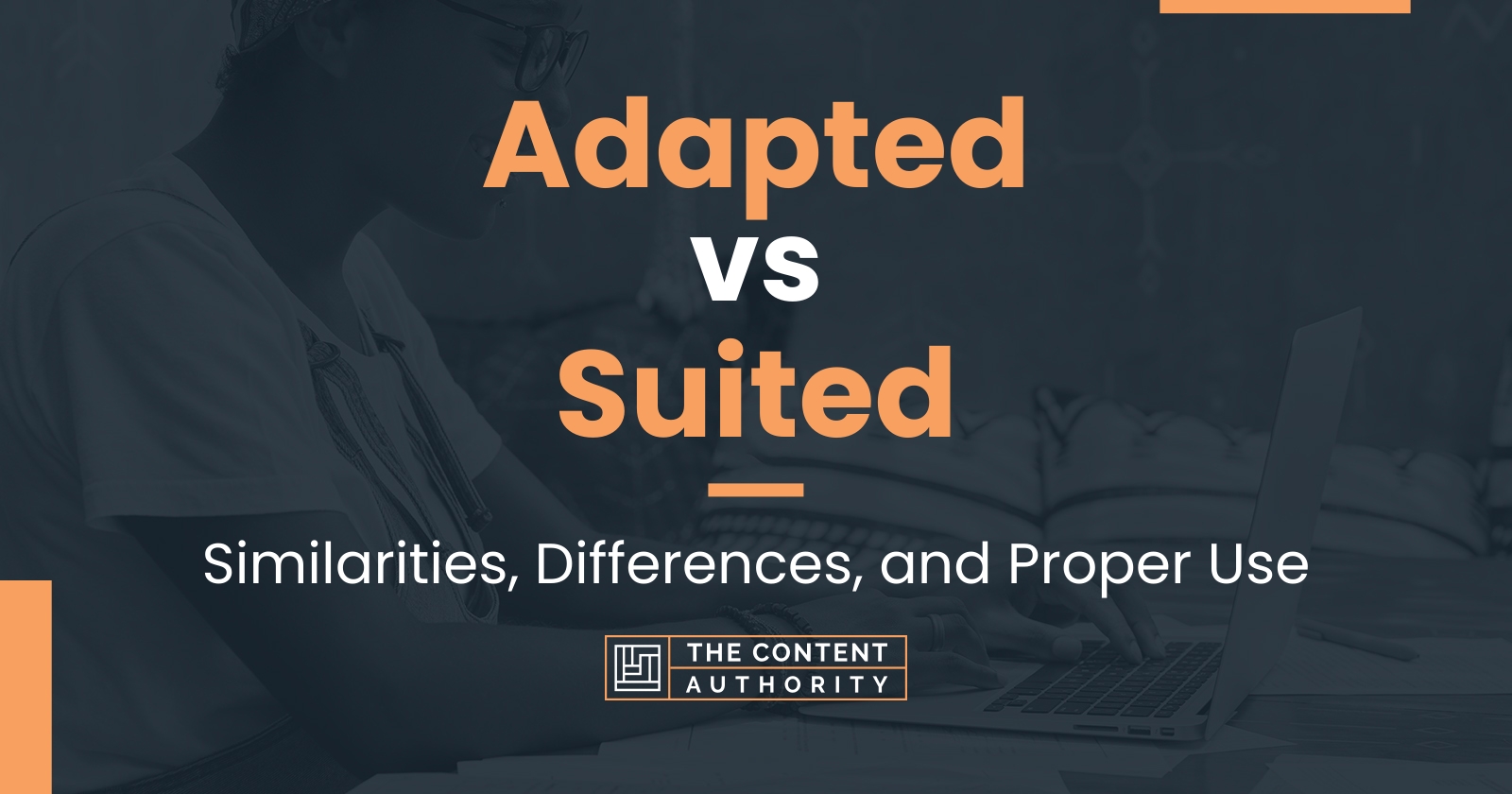 Adapted Vs Suited: Similarities, Differences, And Proper Use