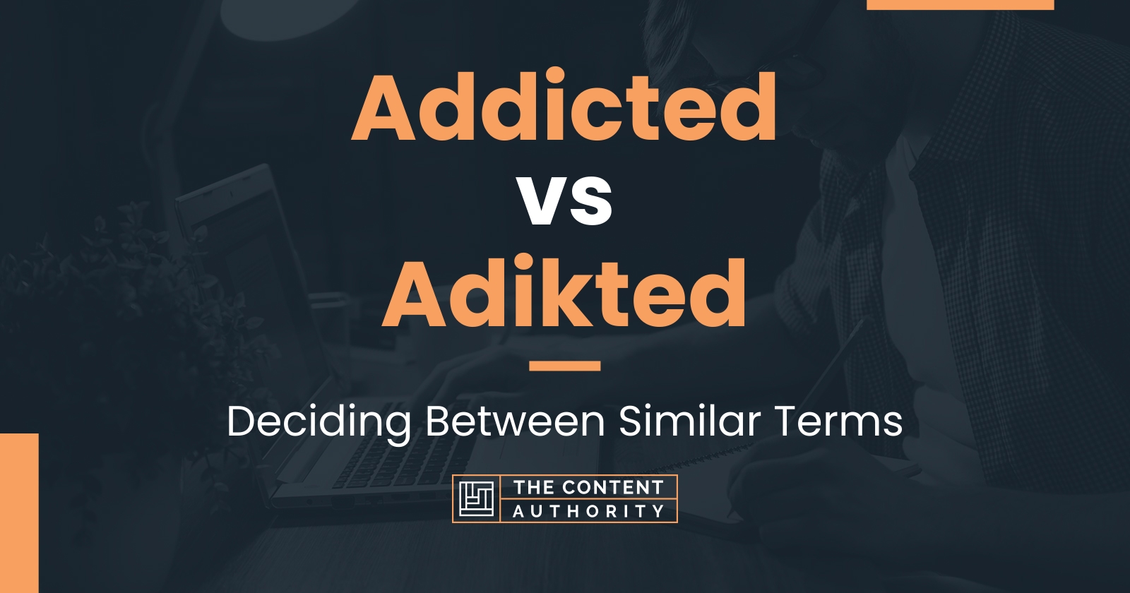 addicted-vs-adikted-deciding-between-similar-terms