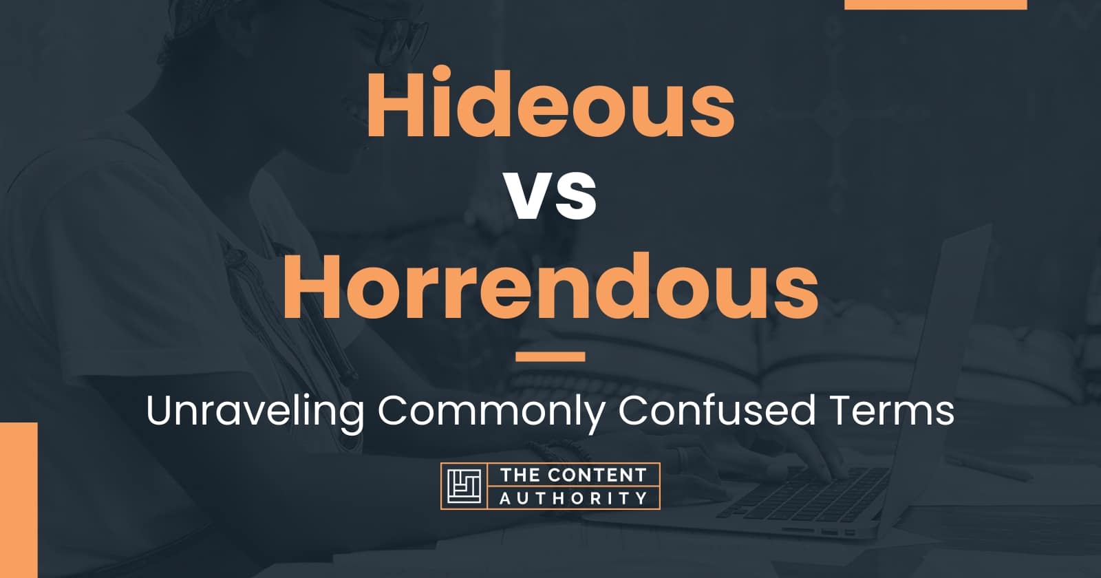 hideous-vs-horrendous-unraveling-commonly-confused-terms