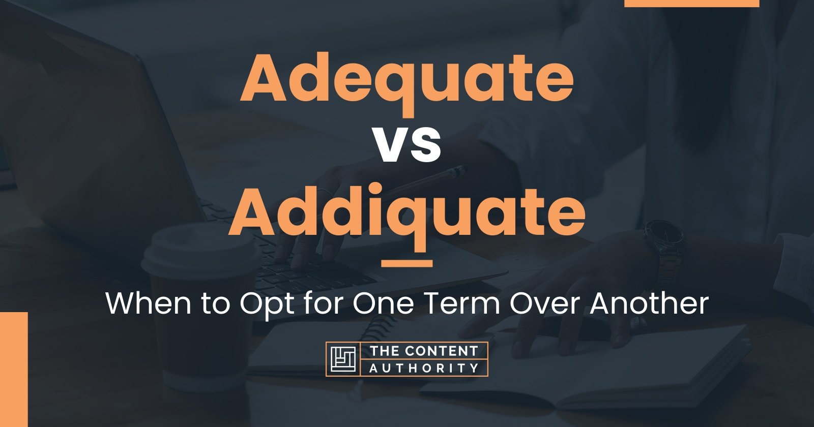 adequate-vs-addiquate-when-to-opt-for-one-term-over-another