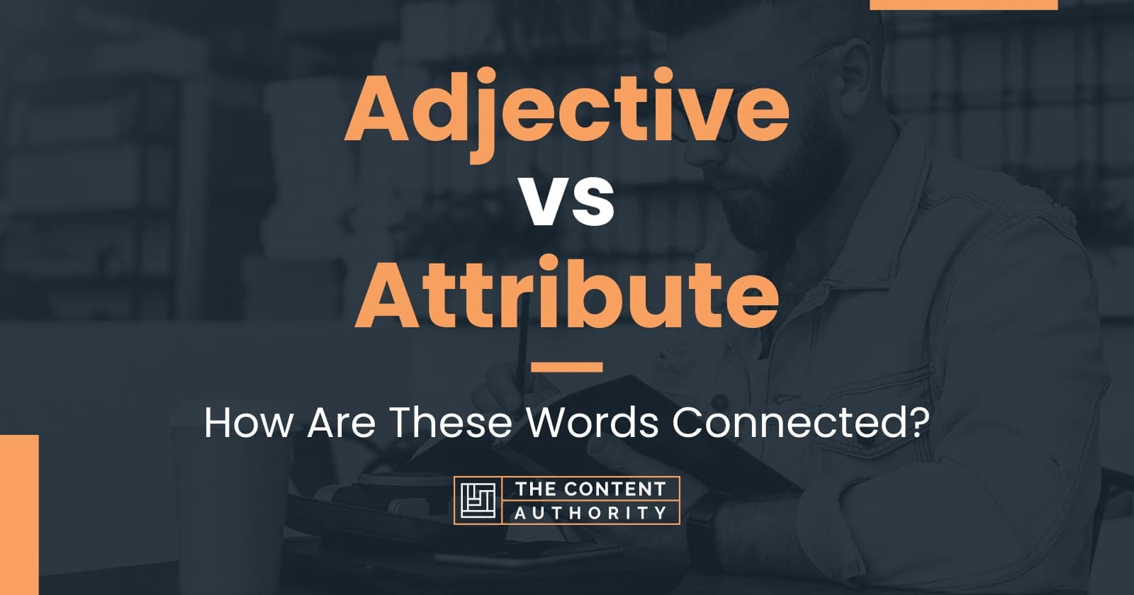 Adjective vs Attribute: How Are These Words Connected?