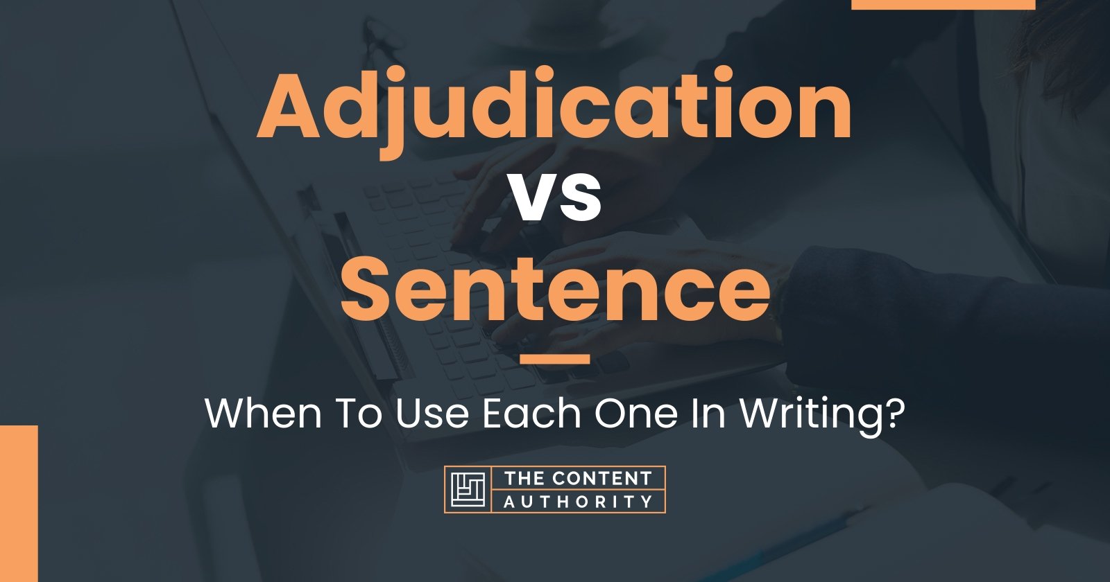 Adjudication vs Sentence: When To Use Each One In Writing?