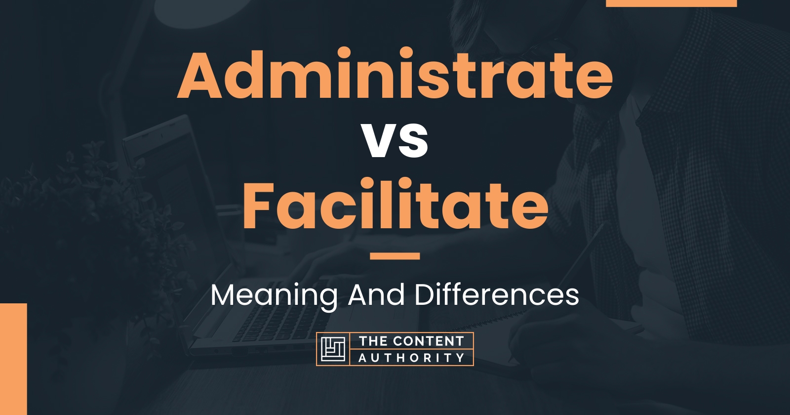 Administrate Vs Facilitate Meaning And Differences