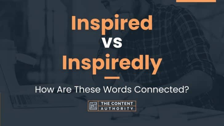 Inspired vs Inspiredly: How Are These Words Connected?