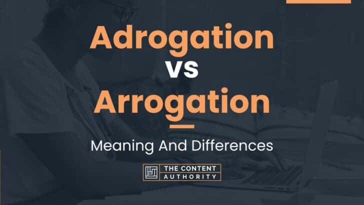 Adrogation vs Arrogation: Meaning And Differences