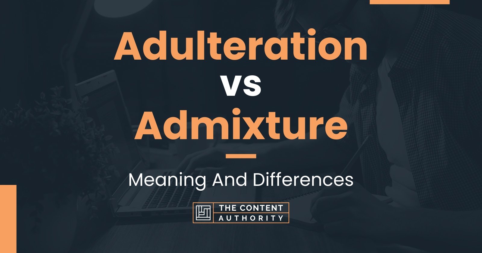 Adulteration vs Admixture: Meaning And Differences