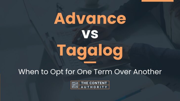 Advance vs Tagalog: When to Opt for One Term Over Another