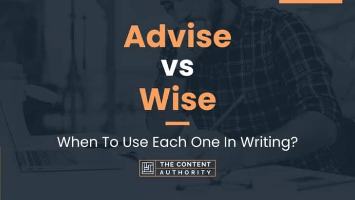 Advise vs Wise: When To Use Each One In Writing?