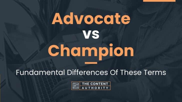 Advocate vs Champion: Fundamental Differences Of These Terms