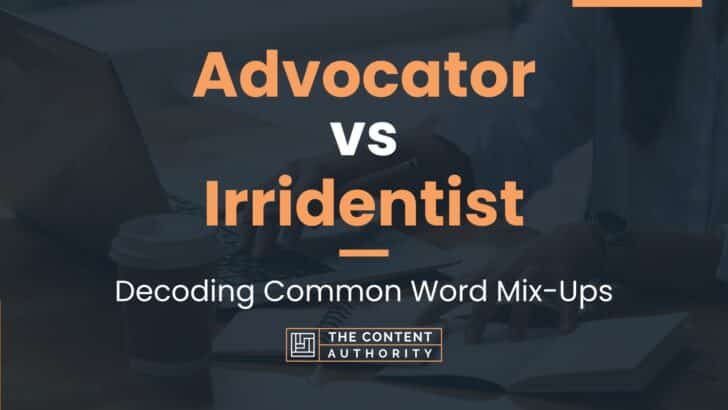 Advocator vs Irridentist: Decoding Common Word Mix-Ups
