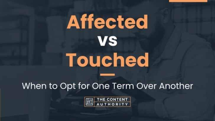 affected-vs-touched-when-to-opt-for-one-term-over-another