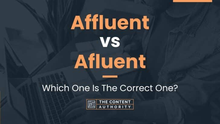 Affluent vs Afluent: Which One Is The Correct One?