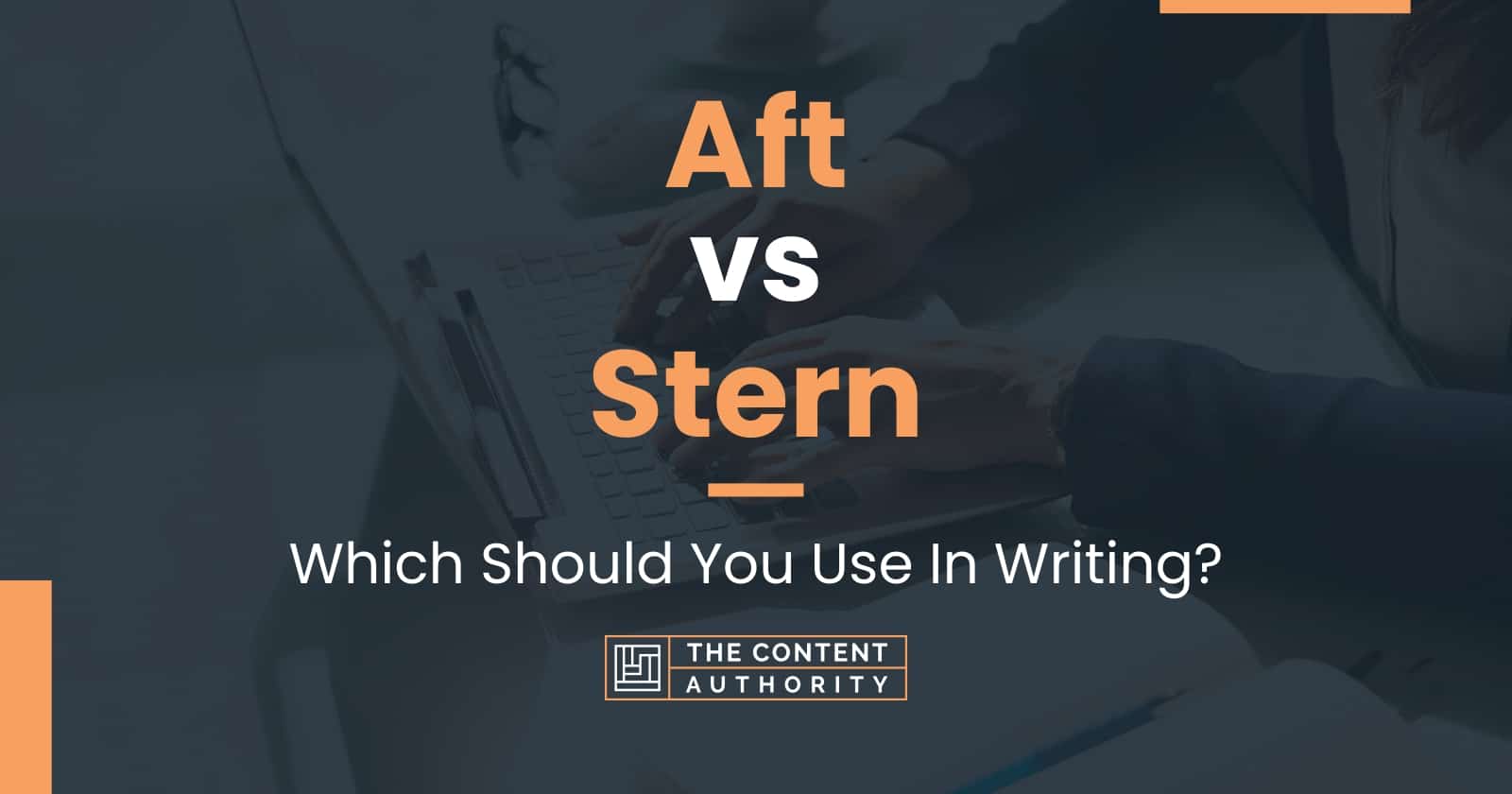 Aft vs Stern: Which Should You Use In Writing?