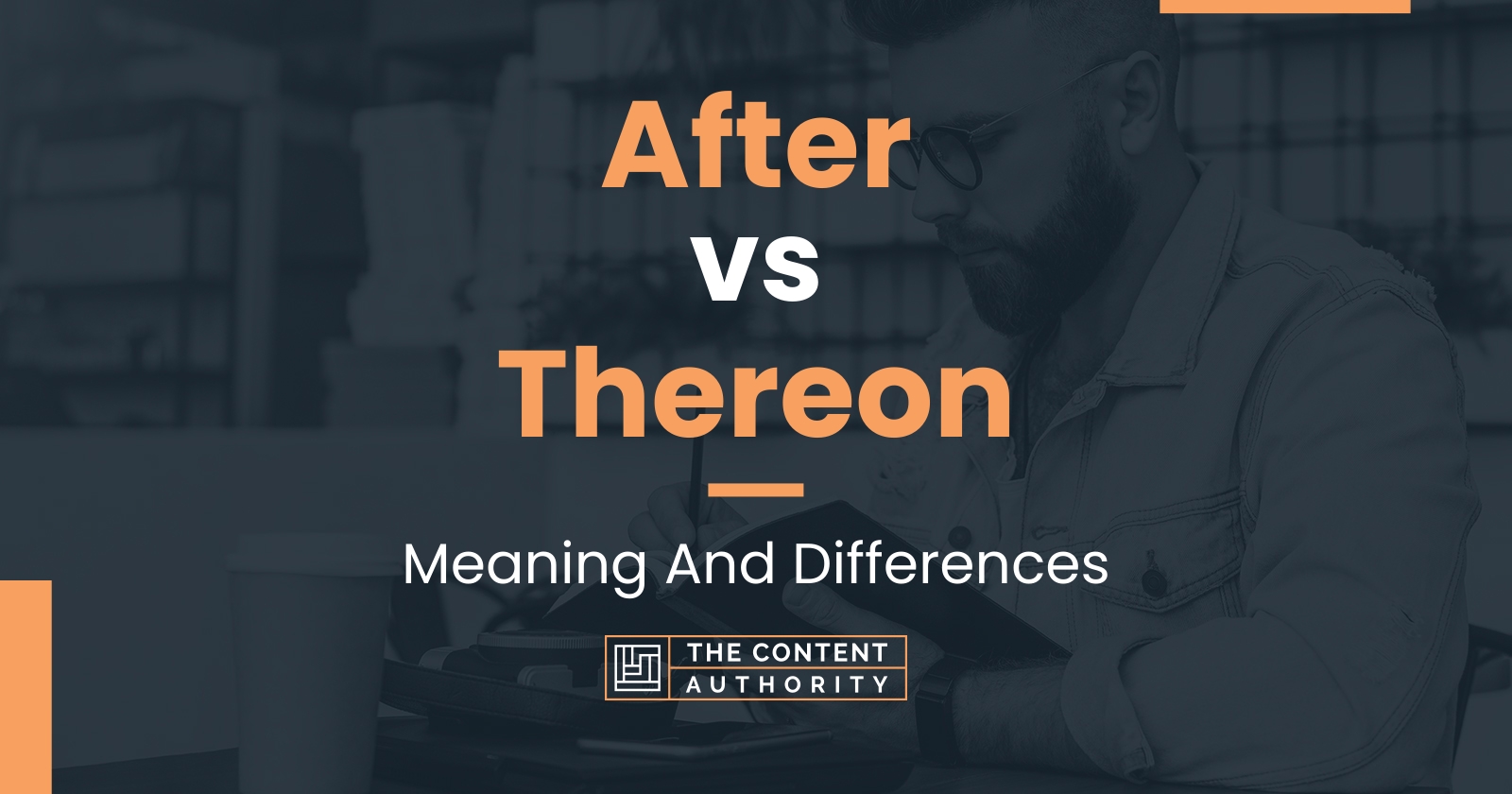 After vs Thereon: Meaning And Differences