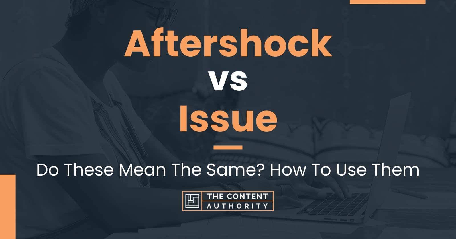 aftershock-vs-issue-do-these-mean-the-same-how-to-use-them