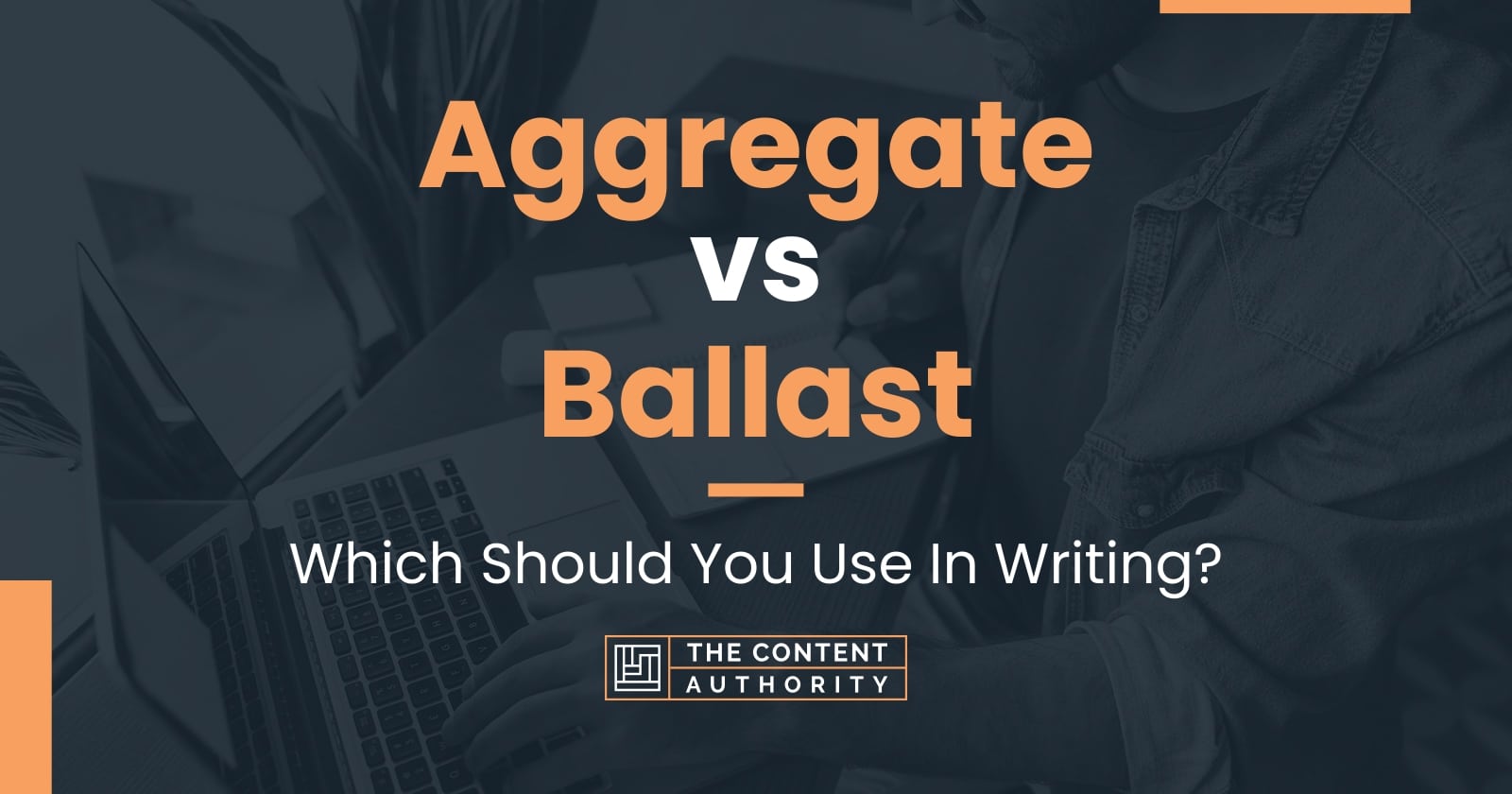 Aggregate vs Ballast Which Should You Use In Writing?