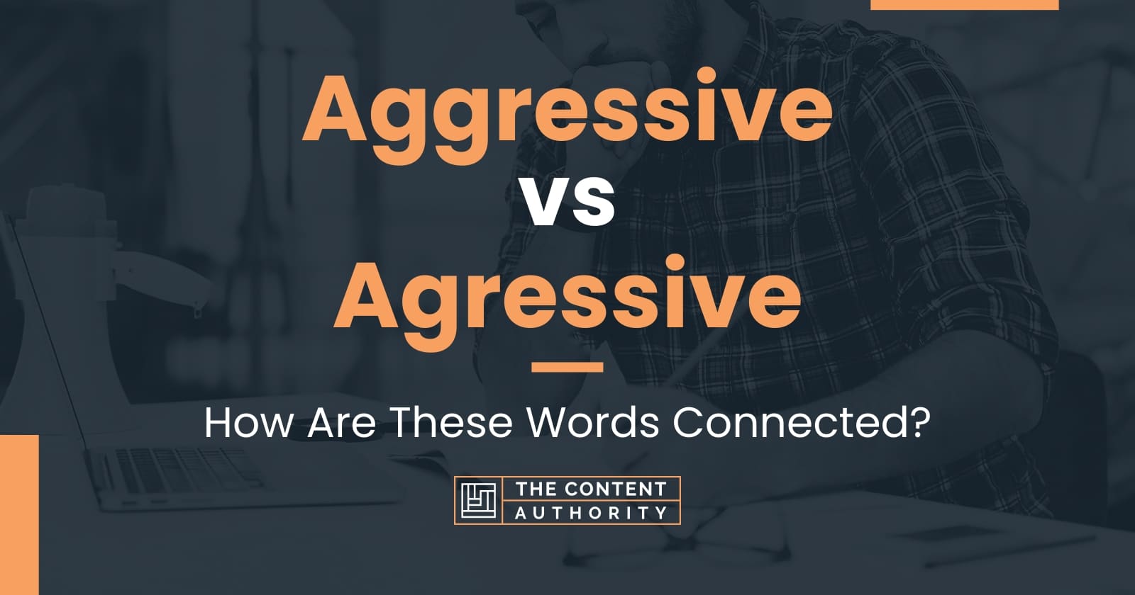 Aggressive vs Agressive: How Are These Words Connected?