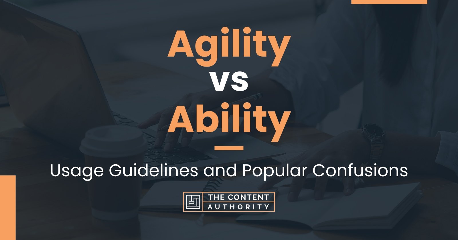 Agility vs Ability: Usage Guidelines and Popular Confusions