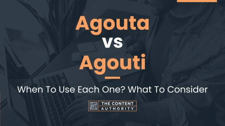 Agouta vs Agouti: When To Use Each One? What To Consider