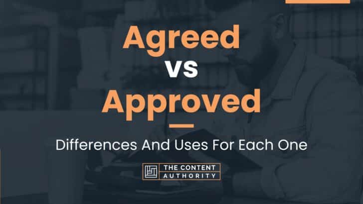 Agreed vs Approved: Differences And Uses For Each One