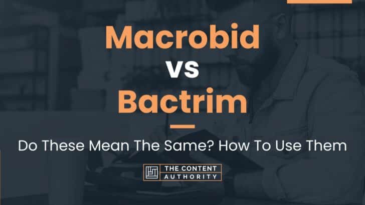 Macrobid vs Bactrim: Do These Mean The Same? How To Use Them