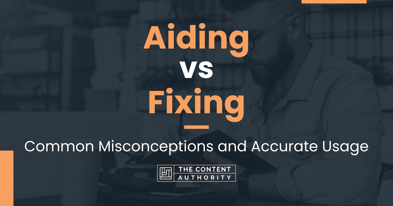 Aiding vs Fixing: Common Misconceptions and Accurate Usage