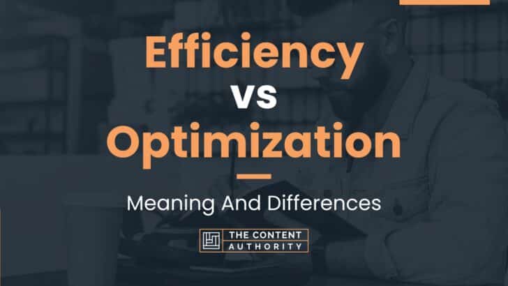 Efficiency vs Optimization: Meaning And Differences