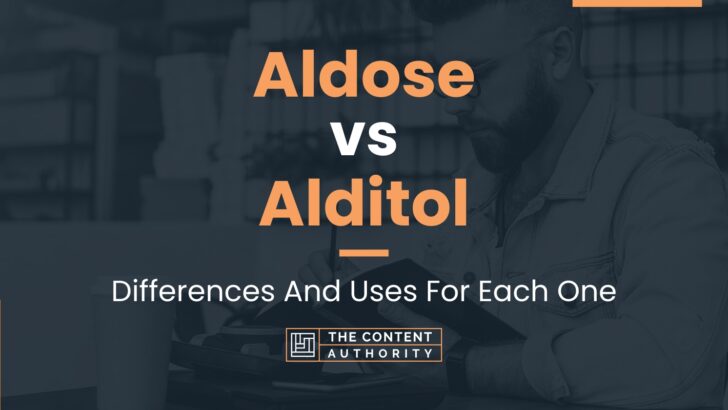 Aldose vs Alditol: Differences And Uses For Each One
