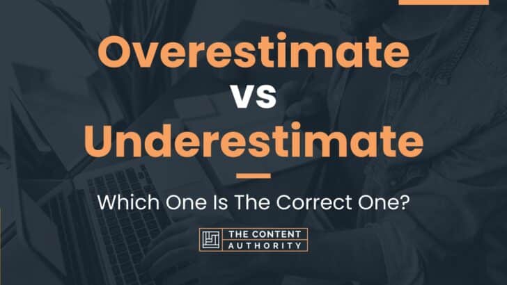 overestimate-vs-underestimate-which-one-is-the-correct-one