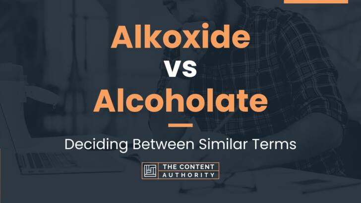 Alkoxide vs Alcoholate: Deciding Between Similar Terms