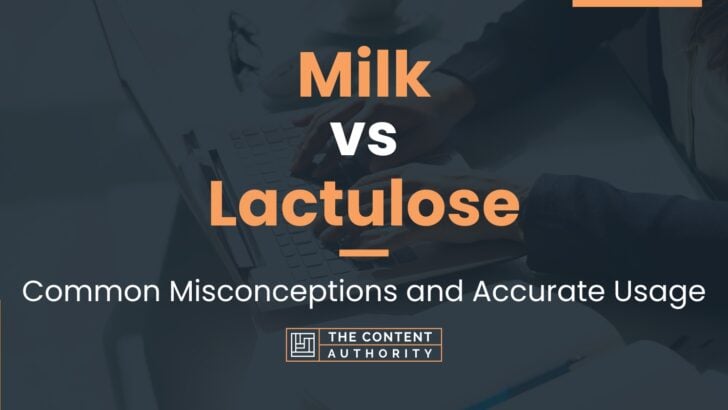 Milk vs Lactulose: Common Misconceptions and Accurate Usage