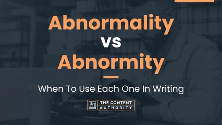 Abnormality vs Abnormity: When To Use Each One In Writing