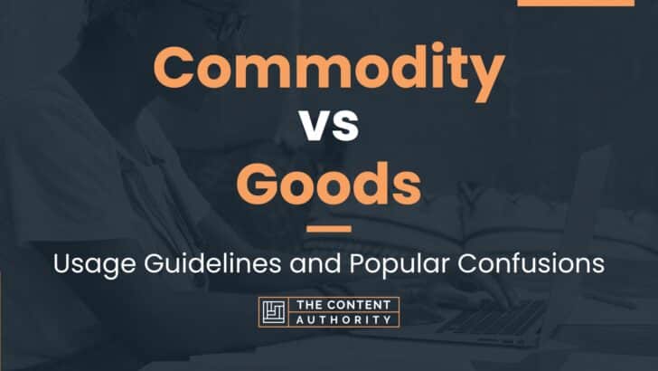 Commodity vs Goods: Usage Guidelines and Popular Confusions