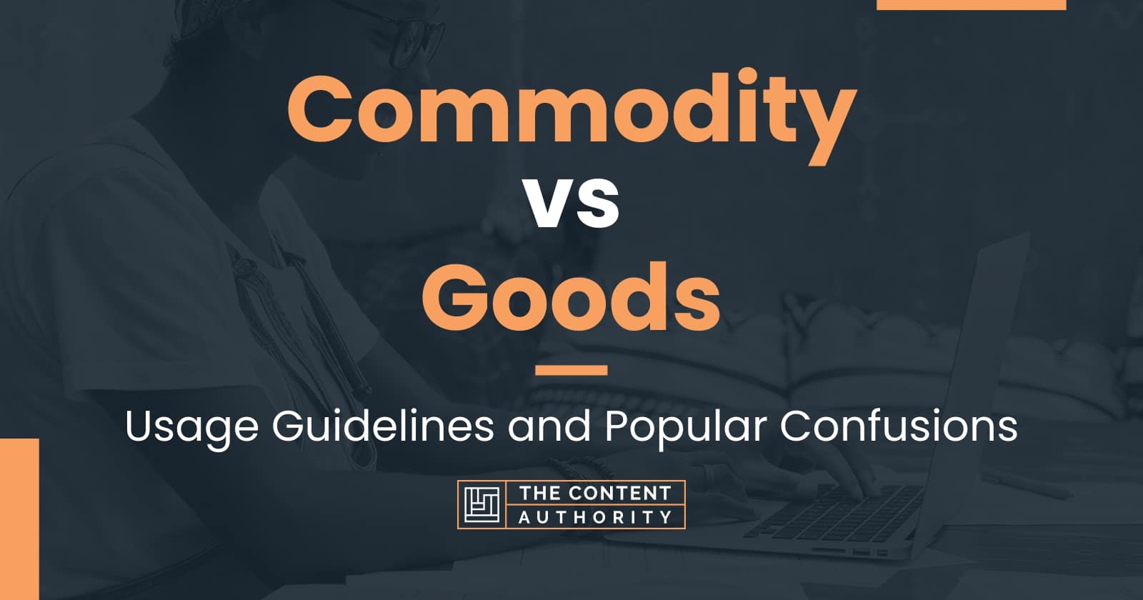 Commodity Vs Goods Usage Guidelines And Popular Confusions