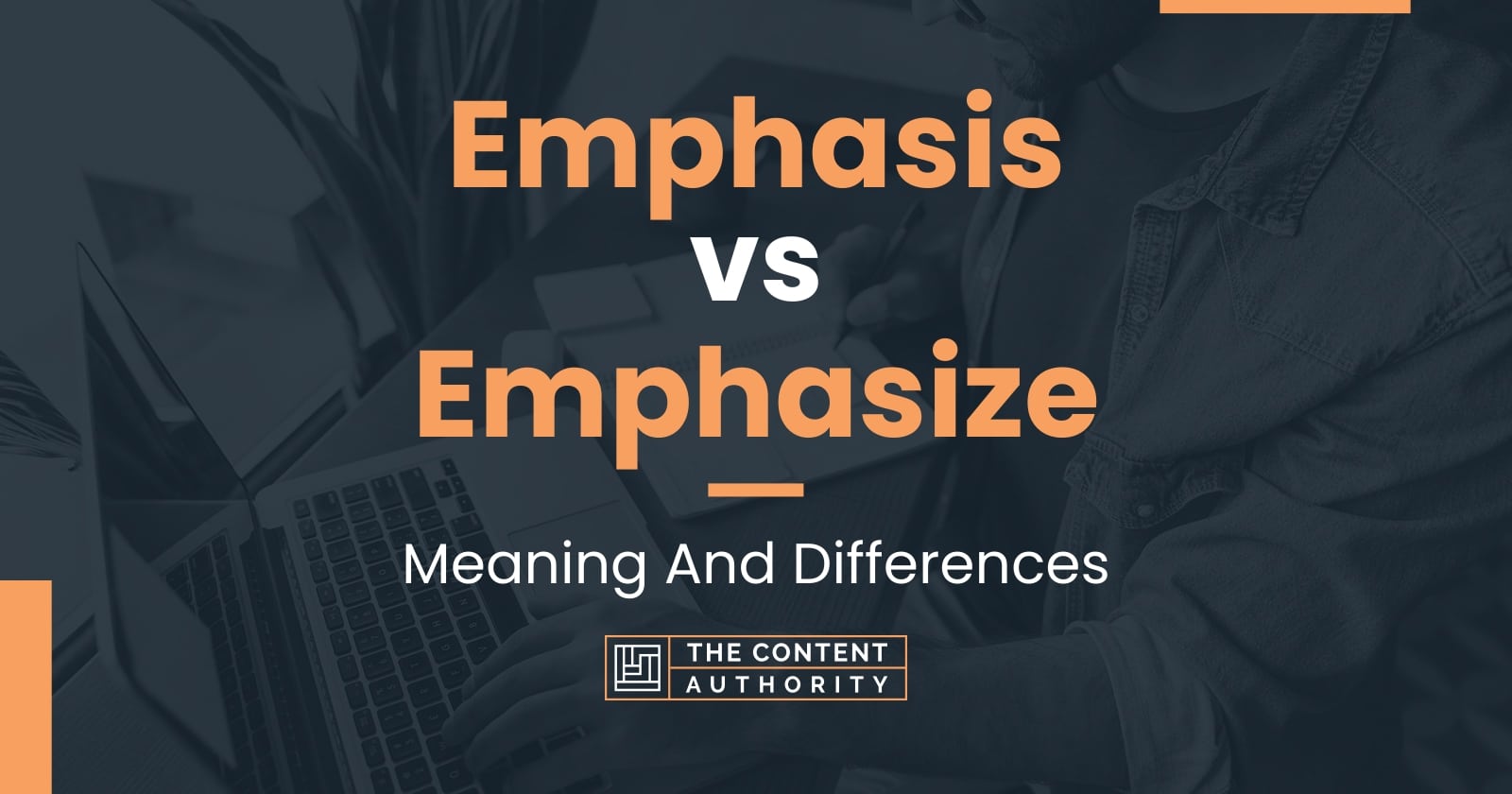 Emphasis vs Emphasize: Meaning And Differences