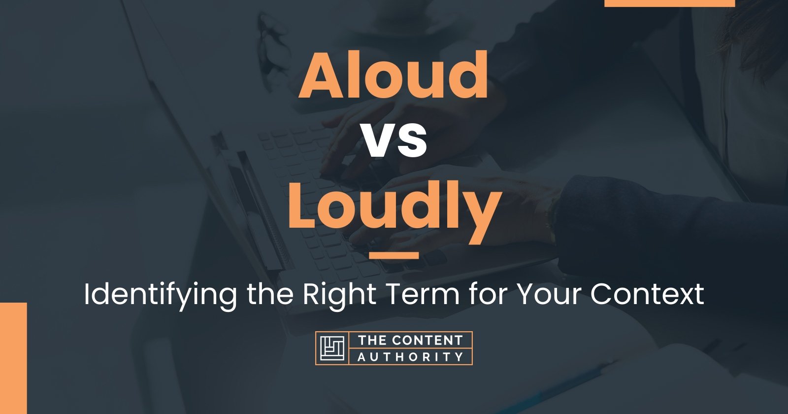 Aloud vs Loudly: Identifying the Right Term for Your Context