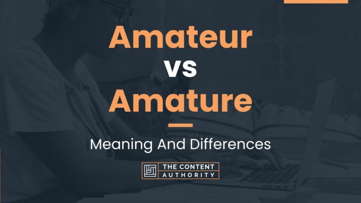 Amateur vs Amature: Meaning And Differences