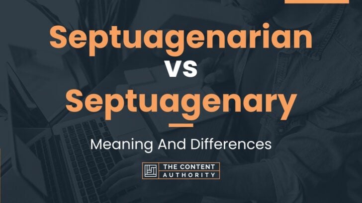 septuagenarian-vs-septuagenary-meaning-and-differences