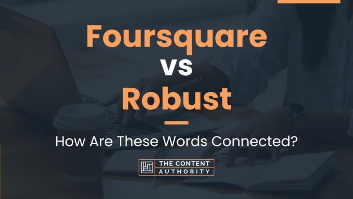 foursquare-vs-robust-how-are-these-words-connected