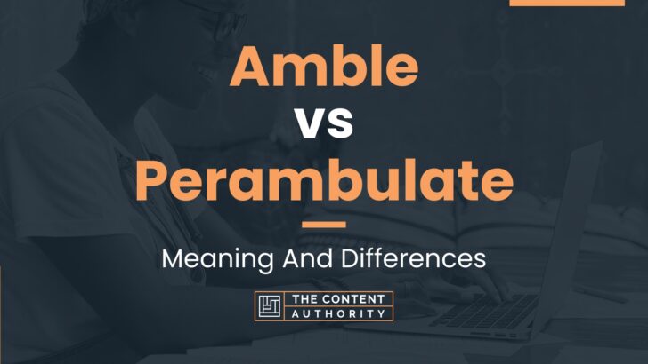 Amble vs Perambulate: Meaning And Differences