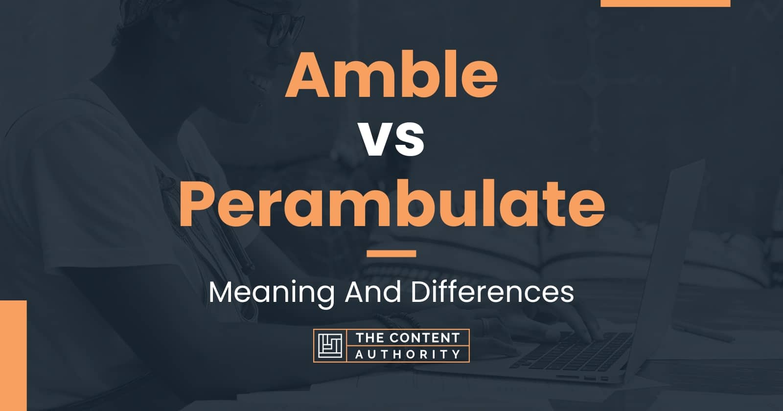 Amble vs Perambulate: Meaning And Differences