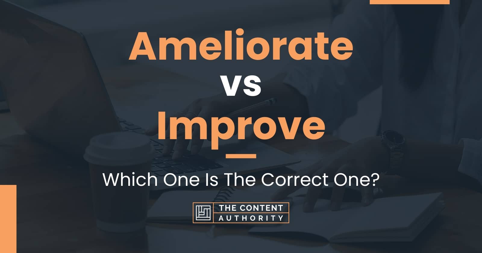 Ameliorate vs Improve: Which One Is The Correct One?