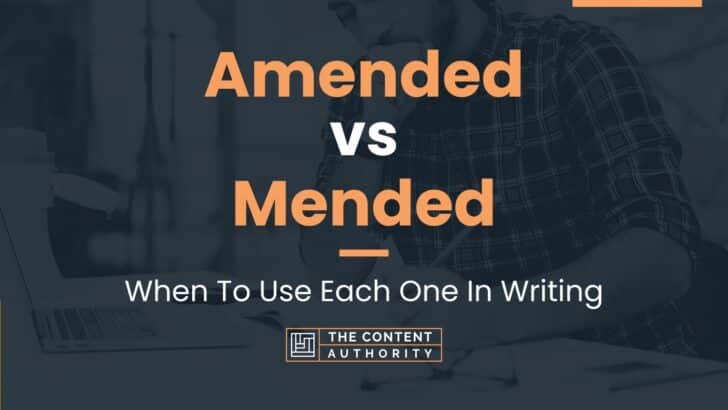 Amended vs Mended: When To Use Each One In Writing
