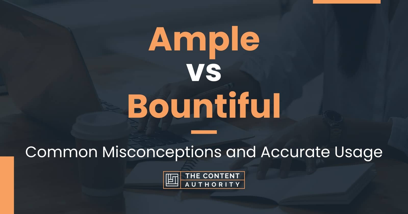 Ample vs Bountiful: Common Misconceptions and Accurate Usage