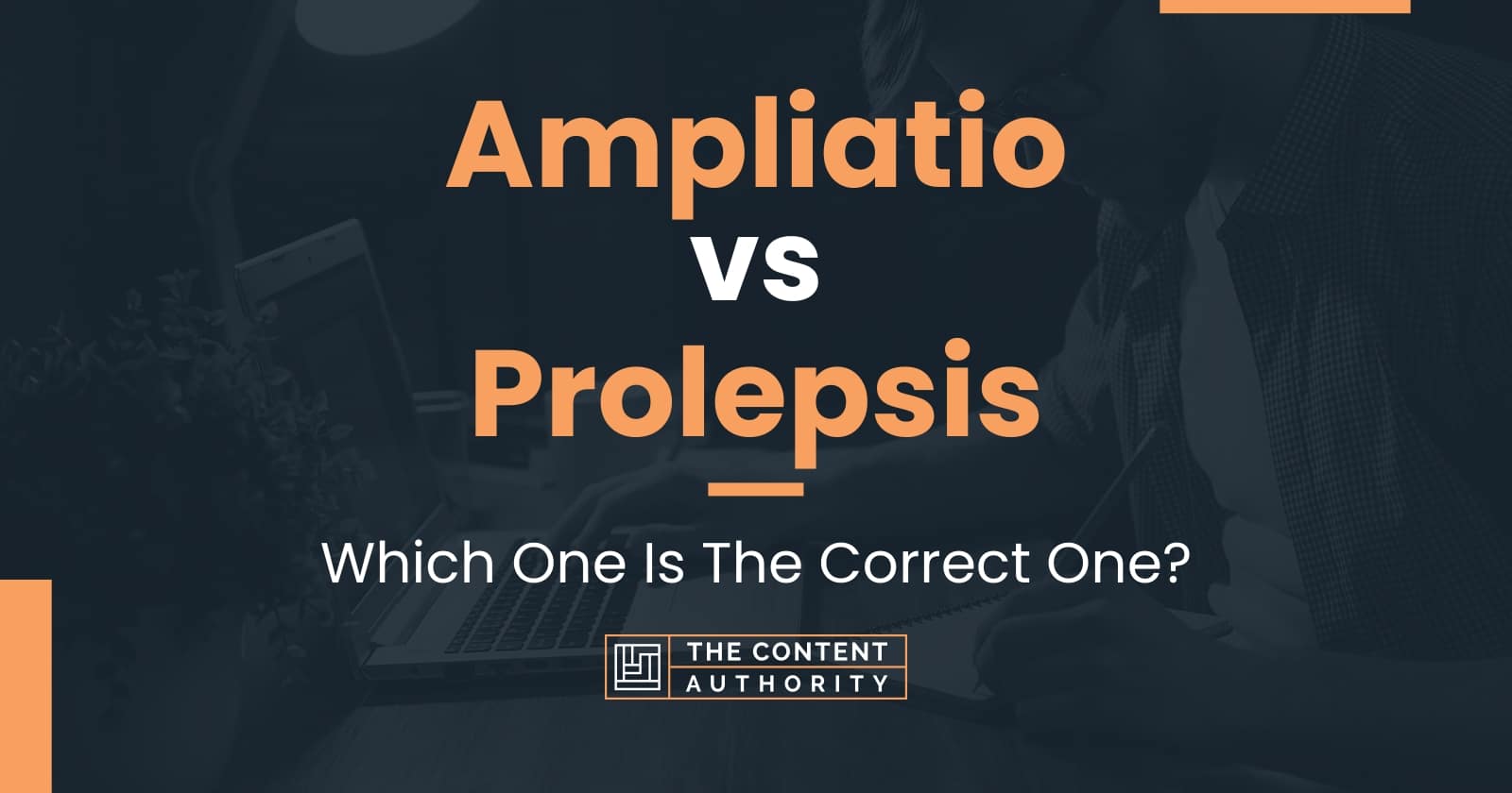 Ampliatio vs Prolepsis: Which One Is The Correct One?