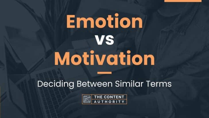 Emotion vs Motivation: Deciding Between Similar Terms